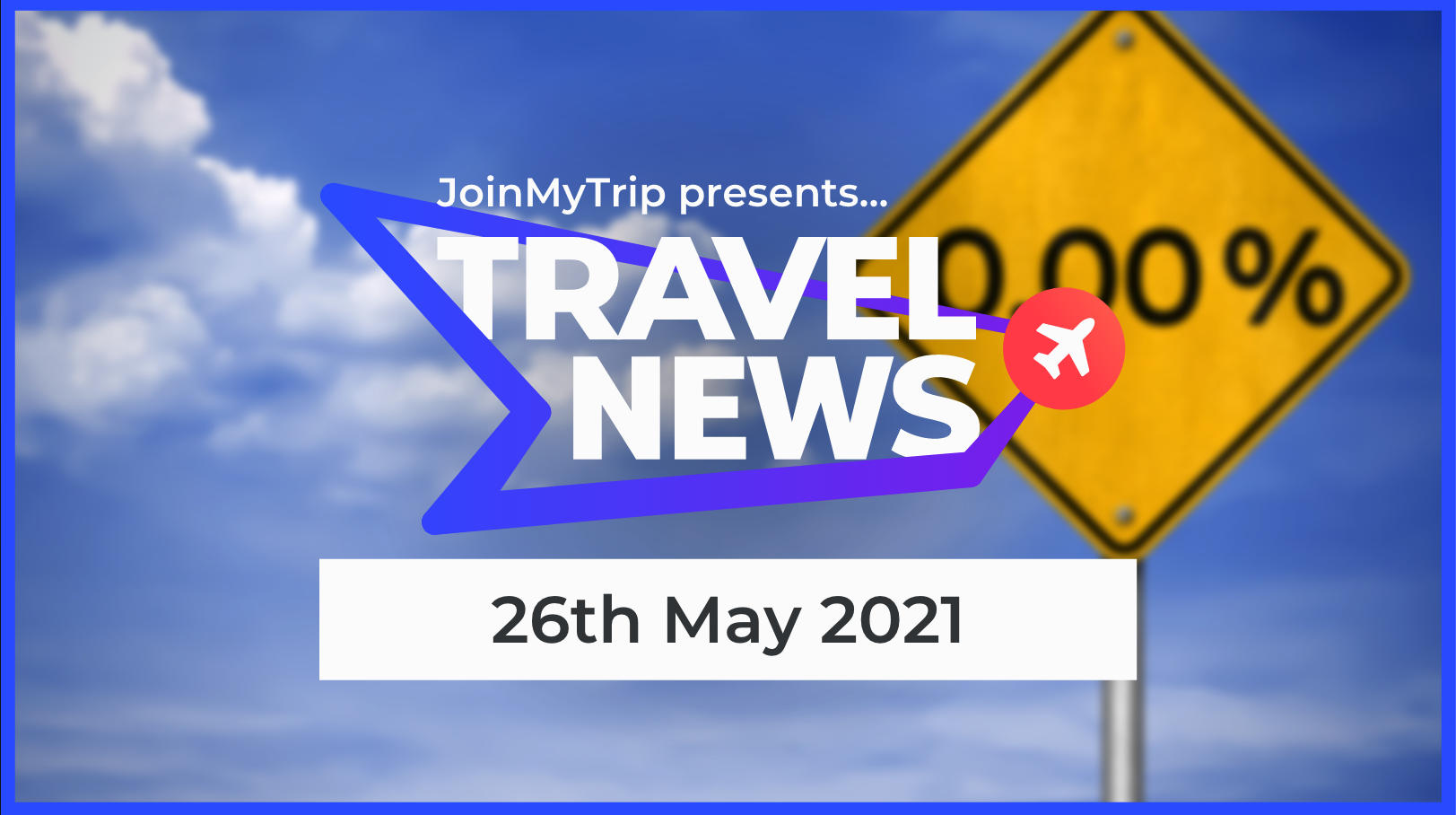 Travel News 26th May 2021