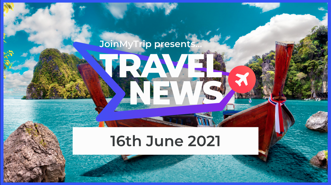 Travel News 16th of June 2021