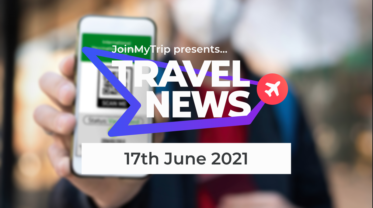 Travel News 17th June 2021