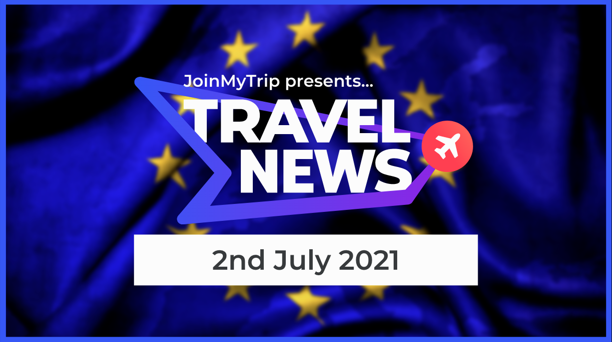 Travel News 2nd July 2021