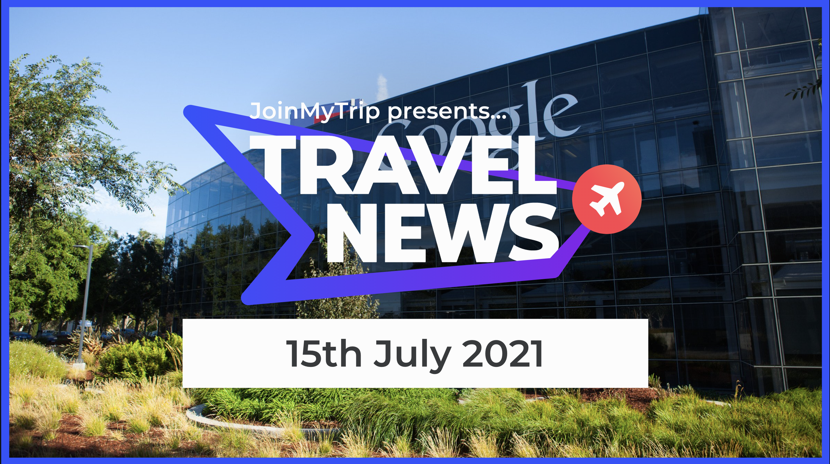 Travel News on the 15th of July 2021